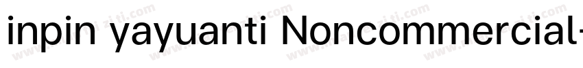 inpin yayuanti Noncommercial字体转换